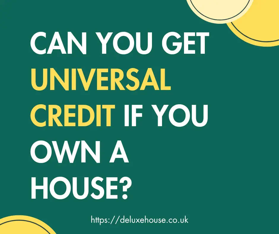 Can You Get Universal Credit If You Own A House?
