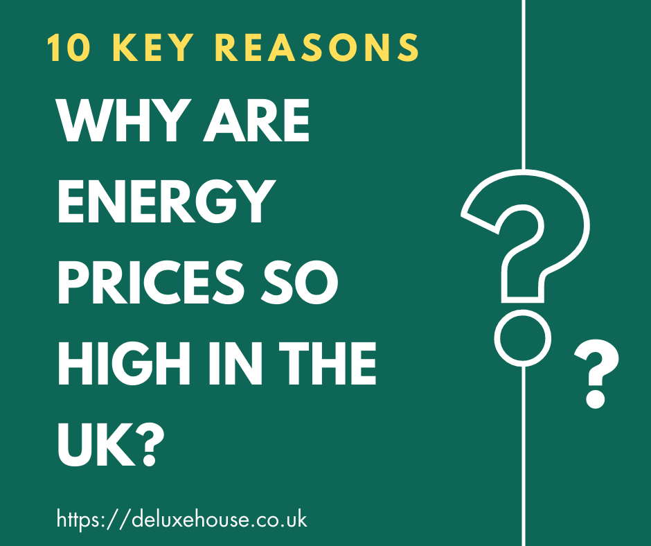 10 Key Reasons Why Are Energy Prices So High In The UK Deluxe House